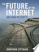 The Future of the Internet  And How to Stop It Book PDF