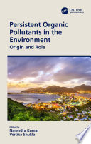 Persistent organic pollutants in the environment : origin and role /