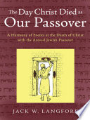 The Day Christ Died as Our Passover