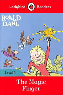 Roald Dahl: the Magic Finger - Ladybird Readers Level 4