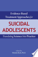 Evidence Based Treatment Approaches for Suicidal Adolescents Book