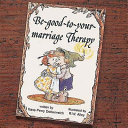 Be Good to Your Marriage Therapy