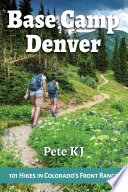 Base Camp Denver 101 Hikes In Colorado S Front Range