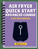 Air Fryer Quick Start Advanced Mini Course