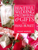 Beautiful Wedding Decorations   Gifts on a Small Budget