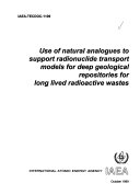Use of Natural Analogues to Support Radionuclide Transport Models for Deep Geological Repositories for Long Lived Radioactive Wastes