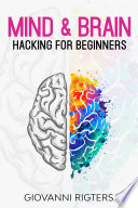 Mind   Brain Hacking for Beginners Book