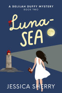 Luna-Sea: A Delilah Duffy Mystery
