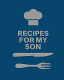 Recipes for My Son
