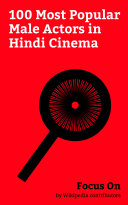 Focus On: 100 Most Popular Male Actors in Hindi Cinema