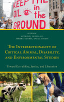 The Intersectionality of Critical Animal  Disability  and Environmental Studies