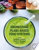 Engineering Plant Based Food Systems