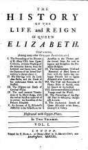 The History of the Life and Reign of Queen Elizabeth ..