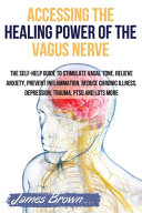 ACCESSING THE HEALING POWER OF THE VAGUS NERVE