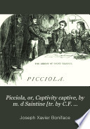 Picciola  or  Captivity captive  by m  d Saintine  tr  by C F  Gore    2 vols  by X Boniface Saintine Book PDF