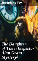 The Daughter of Time (Inspector Alan Grant Mystery)