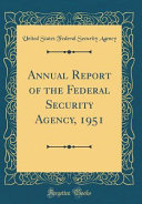 Annual Report Of The Federal Security Agency 1951 Classic Reprint 