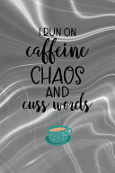 I Run Caffeine Chaos And Cuss Words