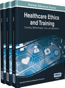 Healthcare Ethics and Training  Concepts  Methodologies  Tools  and Applications