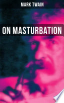 Mark Twain  On Masturbation