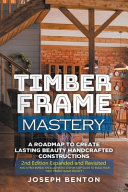 Timber Frame Mastery  A Roadmap to Create Lasting Beauty Handcrafted Constructions Book PDF