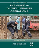 The Guide to Oilwell Fishing Operations  Tools  Techniques  and Rules of Thumb