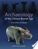 Archaeology Of The Chinese Bronze Age