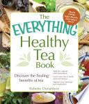 The Everything Healthy Tea Book