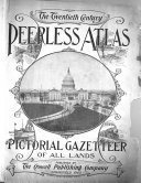 The Twentieth Century Peerless Atlas and Pictorial Gazeteer of All Lands