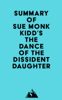 Summary of Sue Monk Kidd's The Dance of the Dissident Daughter