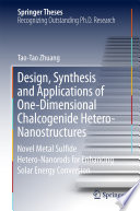 Design  Synthesis and Applications of One Dimensional Chalcogenide Hetero Nanostructures