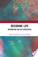 Recoding life : information and the biopolitical /
