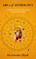 ABCs of Astrology(A Beginners Guide to Becoming your Own Astrologer)