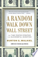 A Random Walk Down Wall Street  The Time Tested Strategy for Successful Investing  Tenth Edition  Book PDF