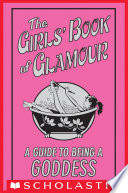 The Girls  Book of Glamour  A Guide to Being a Goddess