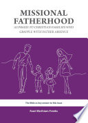 Missional fatherhood as praxis to Christian families who grapple with father absence