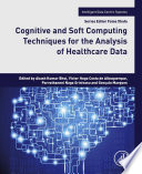 Cognitive and Soft Computing Techniques for the Analysis of Healthcare Data Book