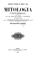 Mitologia Universal, historia y esplicacion de las ideas religiosas y teológicas de todos los siglos, etc