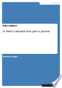 St  Paul s Cathedral from past to present Book PDF