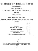 An Index of English Songs Contributed to the Journal of the Folk Song Society, 1899-1931, and Its Continuation, the Journal of the English Folk Dance and Song Society, to 1950