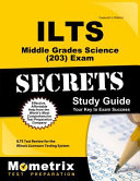 Ilts Middle Grades Science  203  Exam Secrets Study Guide  Ilts Test Review for the Illinois Licensure Testing System