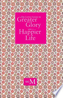 The Little Guide to Greater Glory and A Happier Life
