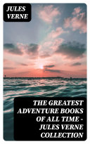 The Greatest Adventure Books of All Time   Jules Verne Collection