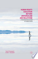 Human Rights Education Beyond Universalism and Relativism PDF Book By F. Al-Daraweesh,Dale T. Snauwaert