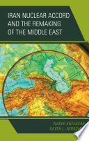 Iran Nuclear Accord and the Remaking of the Middle East