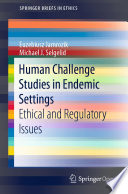Human challenge studies in endemic settings : ethical and regulatory issues /
