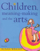 Children  Meaning Making and the Arts