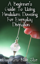 A Beginner's Guide to Using Pendulum Dowsing For Everyday Divination