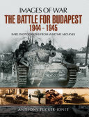 The Battle for Budapest 1944 - 1945