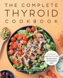The Complete Thyroid Cookbook Book